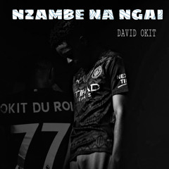 David Okit Nzambe na ngai Remix