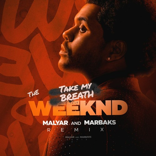 The Weeknd - Take My Breath (MalYar & Marbaks RADIO EDIT)