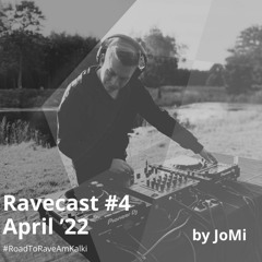 Ravecast #4 April '22 by JoMi #RoadToRaveAmKalki