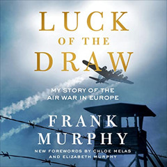 [Download] PDF 📑 Luck of the Draw: My Story of the Air War in Europe by  Frank Murph