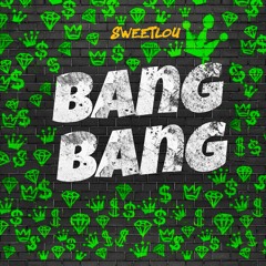 SWEETLOU - Bang Bang