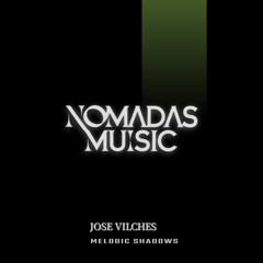 Jose Vilches - Melodic Shadows (Original Mix)
