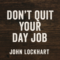 Don't Quit Your Day Job