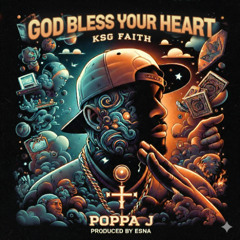 God Bless your heart  featuring Poppa J