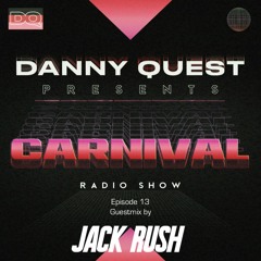 Danny Quest - Carnival #13 (Guestmix by Jack Rush)