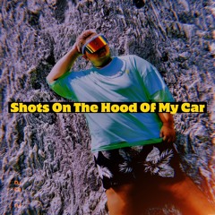 Shots On The Hood Of My Car (Cover Demo)
