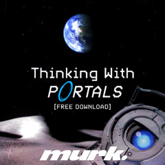 Murk - Thinking With Portals [FREE DOWNLOAD]