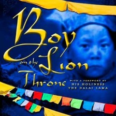 [READ] [KINDLE PDF EBOOK EPUB] Boy on the Lion Throne: The Childhood of the 14th Dala