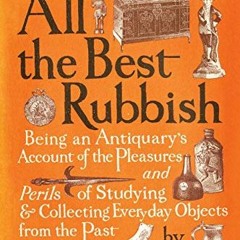 [DOWNLOAD] EPUB 📭 All the Best Rubbish: The Classic Ode to Collecting by  Ivor Noel