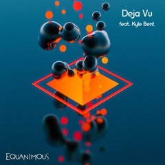 Deja Vu (feat. Kyle Bent)