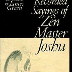[View] KINDLE PDF EBOOK EPUB The Recorded Sayings of Zen Master Joshu by  James Green