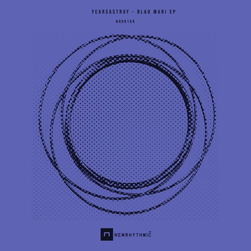 YearsAstray - Blau Mari EP [Newrhythmic Recs]