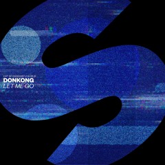 Donkong - Let Me Go [OUT NOW]