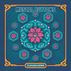 Cloudchord - Mescal Buttons