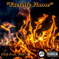 "Fuel My Flame" By GOJ Feat. R$831
