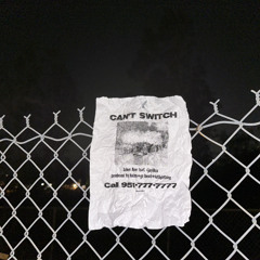 Can’t Switch (feat. 4jaykillxx) [prod. Haize + GM Beats + Katlightning]