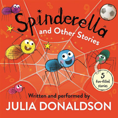 Spinderella and Other Stories, By Julia Donaldson, Read by Julia Donaldson and Malcolm Donaldson