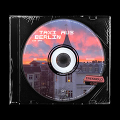 Taxi Aus Berlin - THRESHØLD Trance EDIT  (FREE DL)