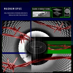 Premiere 016 Magnum Opus - Dark Vibrations - Persona Non Grata Feat. The Worm Of Apocalypse Re-Fix