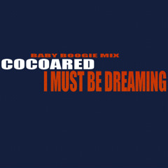 Cocoared - I Must Be Dreaming (baby boogie mix)