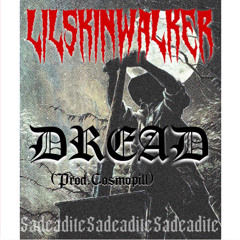 LilSkinWalker- DREAD (prod. cosmopill)