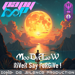 MooDyFLoW - RiVeR Say FoRGiVe !