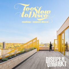 DJ Supermarkt/Too Slow To Disco - Berlin Rooftop Sunset Disco Live Dj Mix