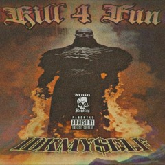 Kill 4 Fun (Prod. DannyTheCreep)
