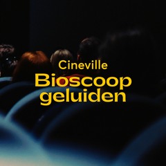 Cineville Bioscoopgeluiden voor thuiskijkers