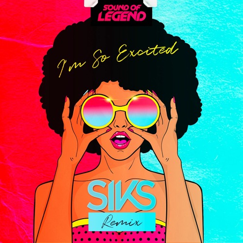 Stream Sound Of Legend - I'm So Excited (Siks Remix) by SIKS 