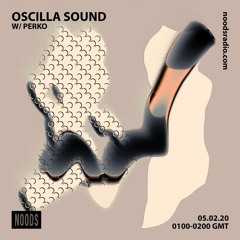Oscilla Sound on Noods Radio w/ Perko - 05.02.20