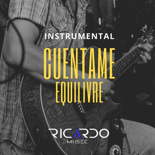 Cuentame -  EQUILIVRE(Instrumental by RICARDO MUSEC)
