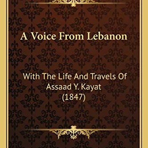 Get KINDLE PDF EBOOK EPUB A Voice From Lebanon: With The Life And Travels Of Assaad Y
