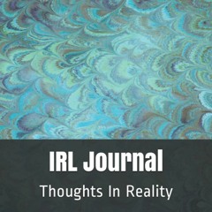 PDF Read Online IRL Journal: Thoughts In Reality ipad