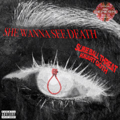 She Wanna See Death (feat. Kmart Goth)