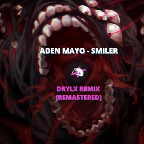 Aden Mayo/Item Asylum - SMILER (Drylx Remix)
