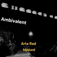 Arta Rad + Mjolund - Ambivalent