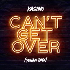 Kasino - Cant Get Over (Yohan Remix)