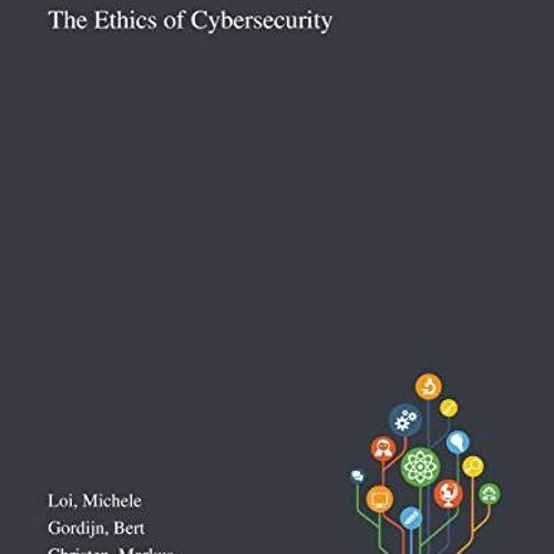 [Read] EPUB 🖋️ The Ethics of Cybersecurity by  Michele Loi,Bert Gordijn,Markus Chris