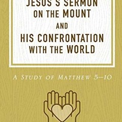 [Download] KINDLE 🖌️ Jesus's Sermon on the Mount and His Confrontation with the Worl