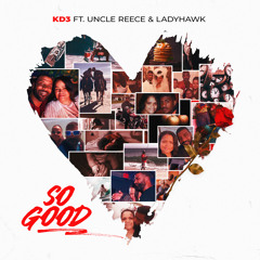 So Good (feat. Uncle Reece & LadyHawk)