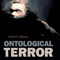 DOWNLOAD EPUB 💖 Ontological Terror: Blackness, Nihilism, and Emancipation by  Calvin