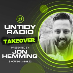 Untidy Radio Episode 56 - Jon Hemming Take Over