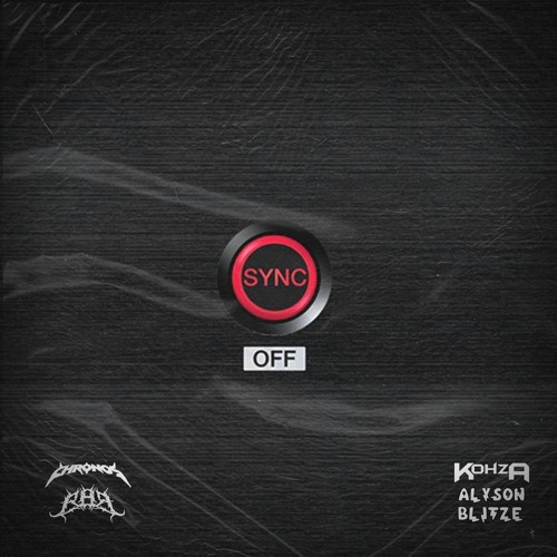 KOHZA x ALYSON BLITZE - SYNC (CHRONOS x SYNTH MOBBB BOOTLEG)