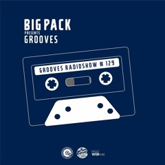 Big Pack presents Grooves Radioshow 129