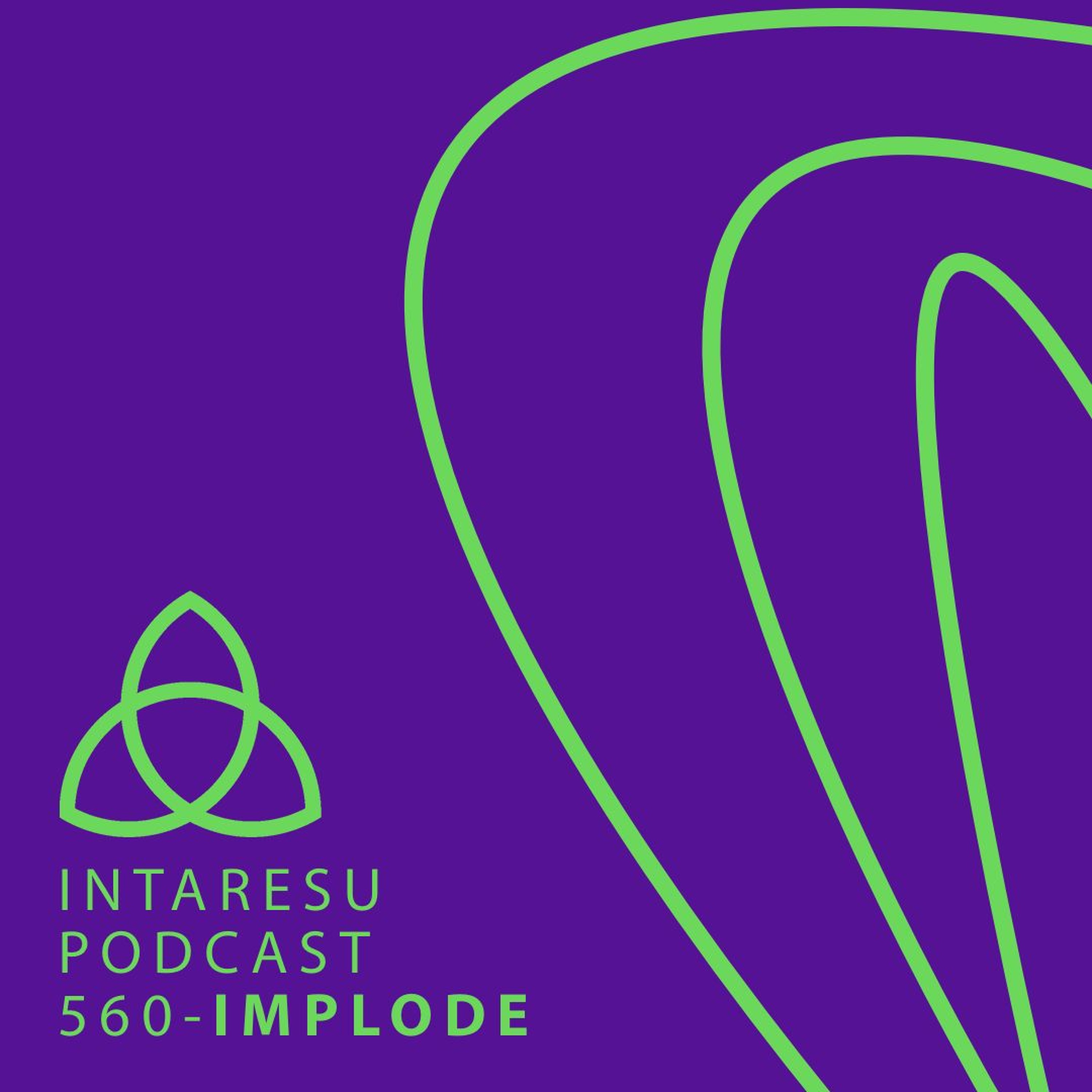 Intaresu Podcast 560 – Implode