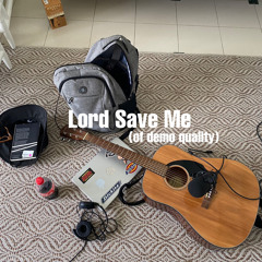 Lord Save Me (Demo)