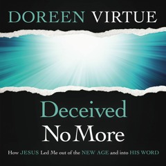 DECEIVED NO MORE by Doreen Virtue