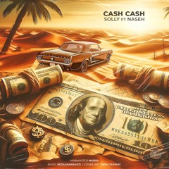Cash Cash(FT. Naseh)