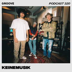 Groove Podcast 320 - Keinemusik